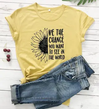 Buďte zmenou, ktorú chcete vidieť vo svete t shirt ženy móda čistej bavlny bežné slogan grunge náboženstvo Kresťanské tees topy